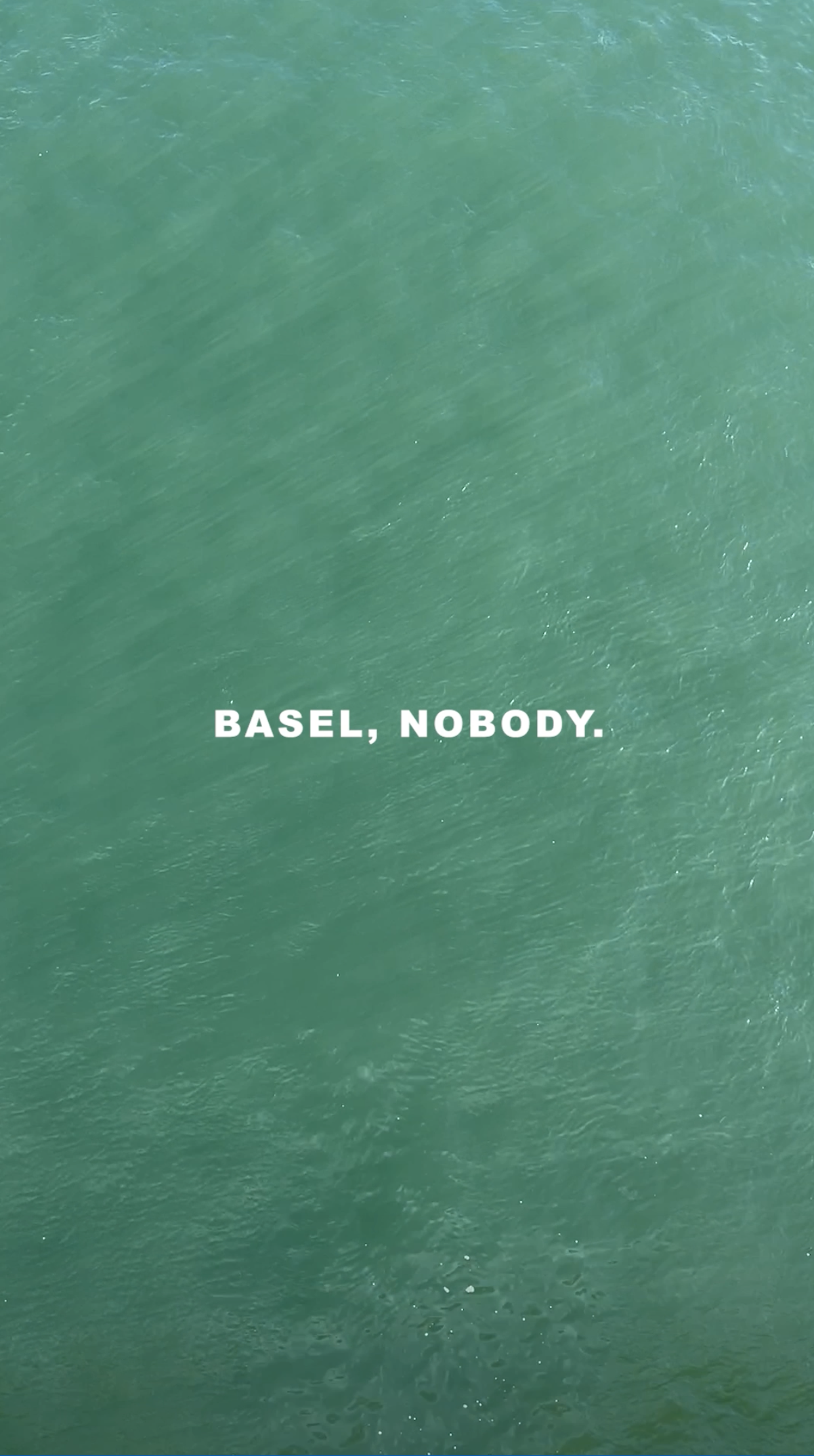 BASEL, NOBODY.